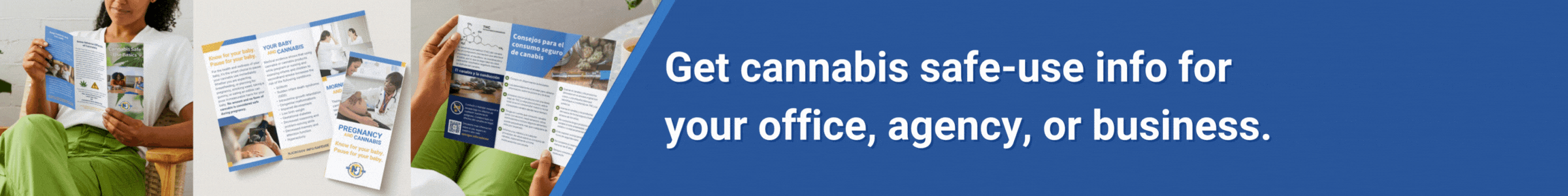 Get cannabis safe-use info for your office, agency, or business. Request Materials